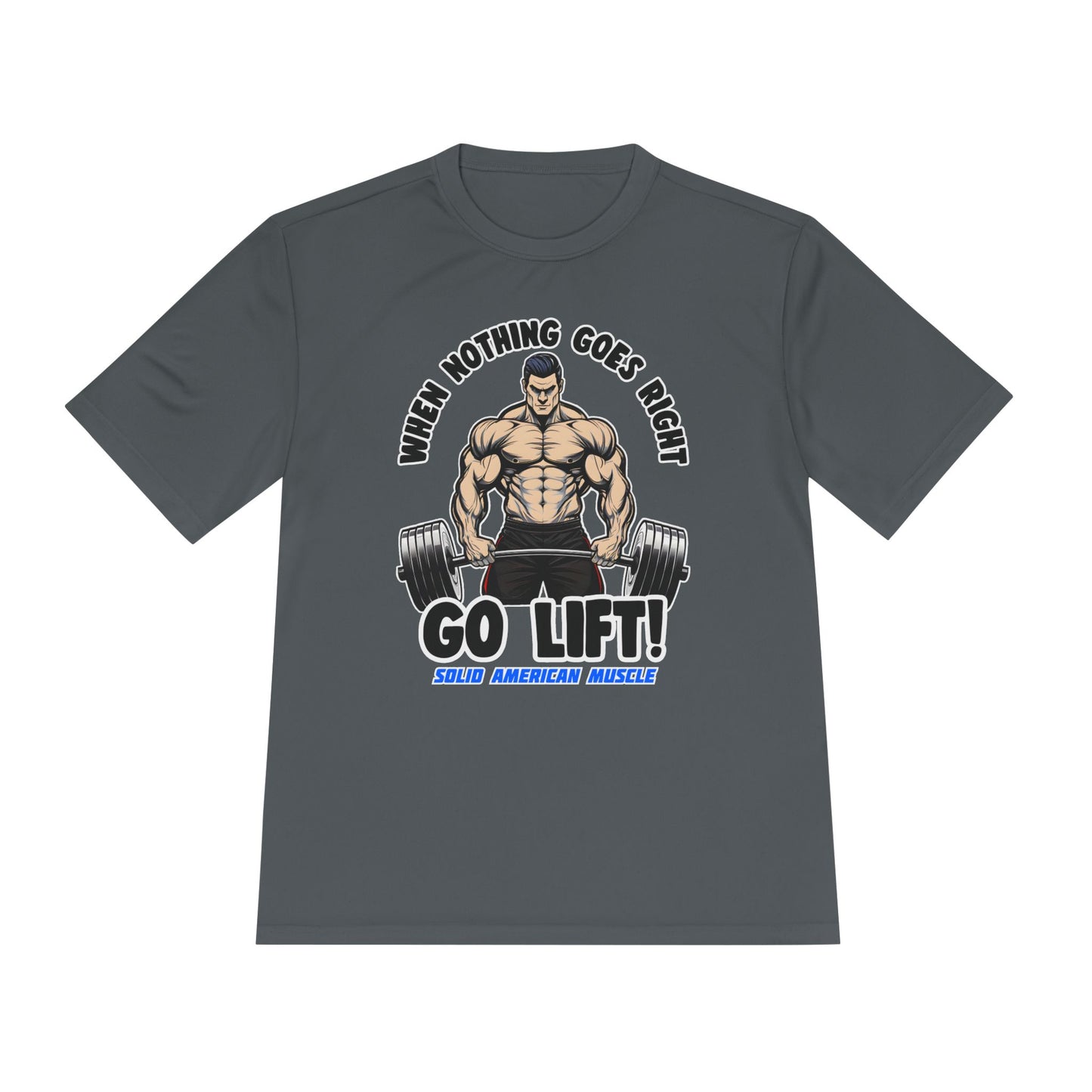 Solid American Muscle - When Nothing Goes Right, Go Lift #2 Moisture Wicking T-Shirt