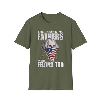 Patriot Collection - The Founding Fathers Were Felons Too - George Washington - T-Shirt