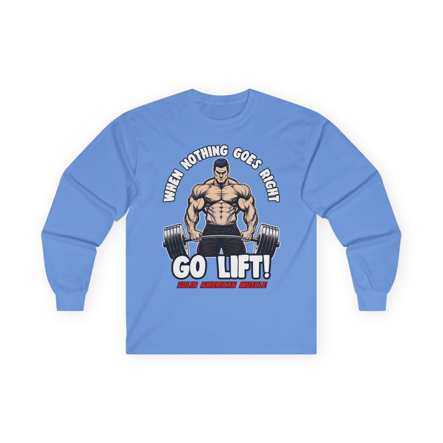 Solid American Muscle - When Nothing Goes Right, Go Lift #2 Long Sleeve T-Shirt
