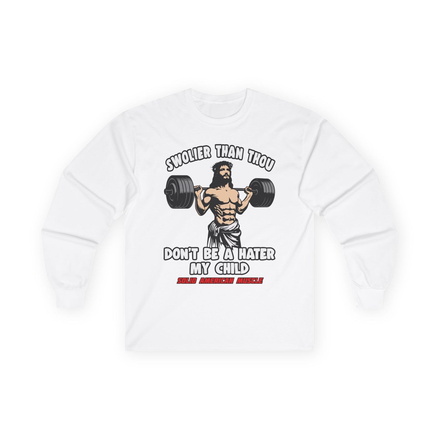 Solid American Muscle - Swolier Than Thou - Lifting Jesus - Long Sleeve T-Shirt