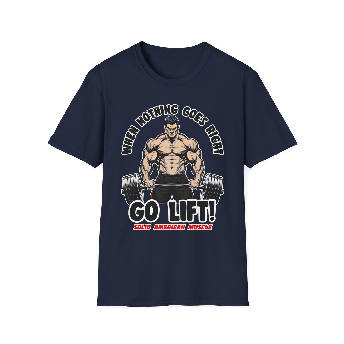 Solid American Muscle - When Nothing Goes Right, Go Lift #2 T-Shirt
