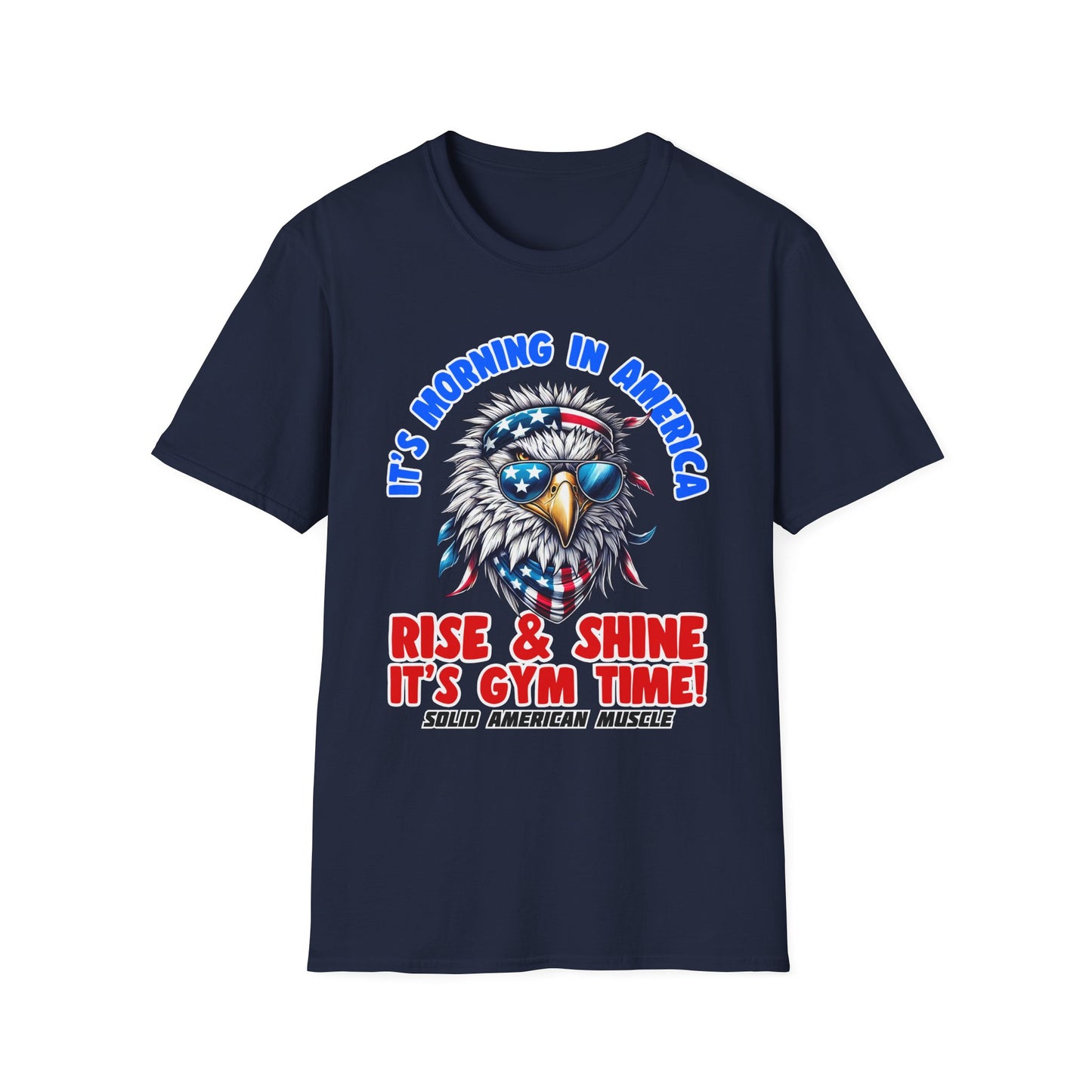 Solid American Muscle - It's Morning In America - Rise & Shine It's Gym Time! - USA Eagle T-Shirt