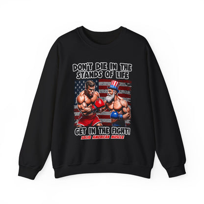 Solid American Muscle - Don't Die in the Stands of Life Sweatshirt