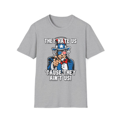 Patriot Collection - The Hate Us 'Cause They Ain't Us! - Uncle Sam - T-Shirt