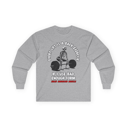Solid American Muscle - Every Lift is a Back Exercise If... Long Sleeve T-Shirt