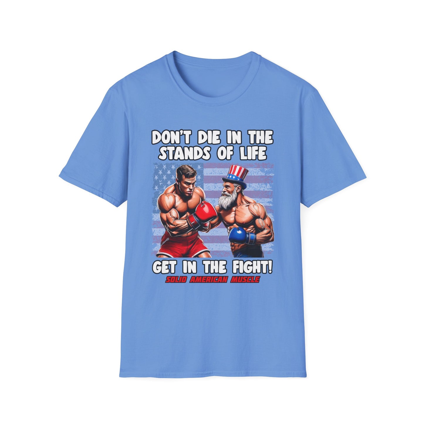 Solid American Muscle - Don't Die in the Stands of Life T-Shirt