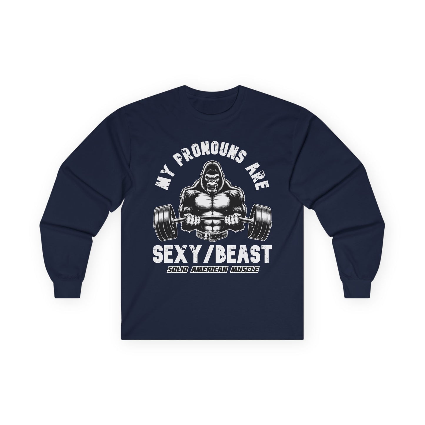 Solid American Muscle - My Pronouns are Sexy/Beast - Silverback Gorilla Long Sleeve T-Shirt