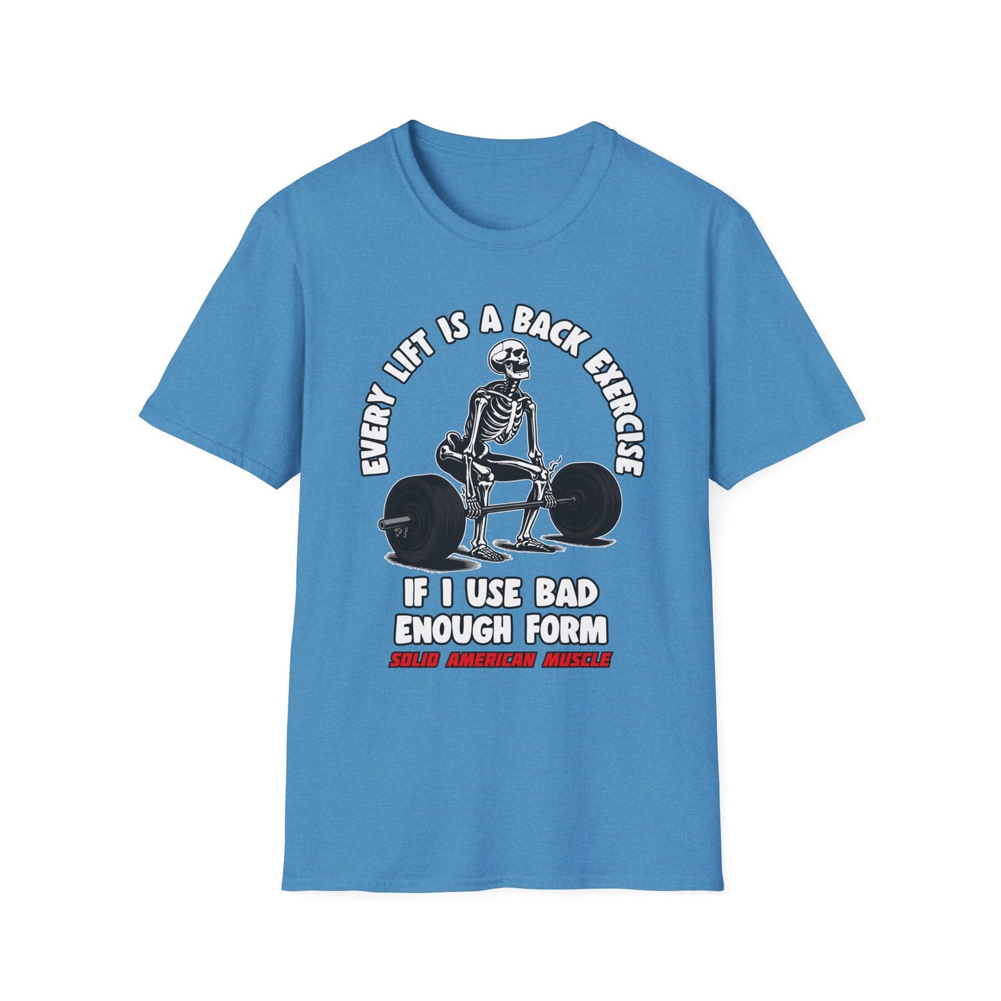 Solid American Muscle - Every Lift is a Back Exercise If... T-Shirt