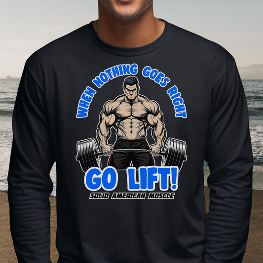 Solid American Muscle - When Nothing Goes Right Go Lift - Man Lifter - Long Sleeve T-Shirt