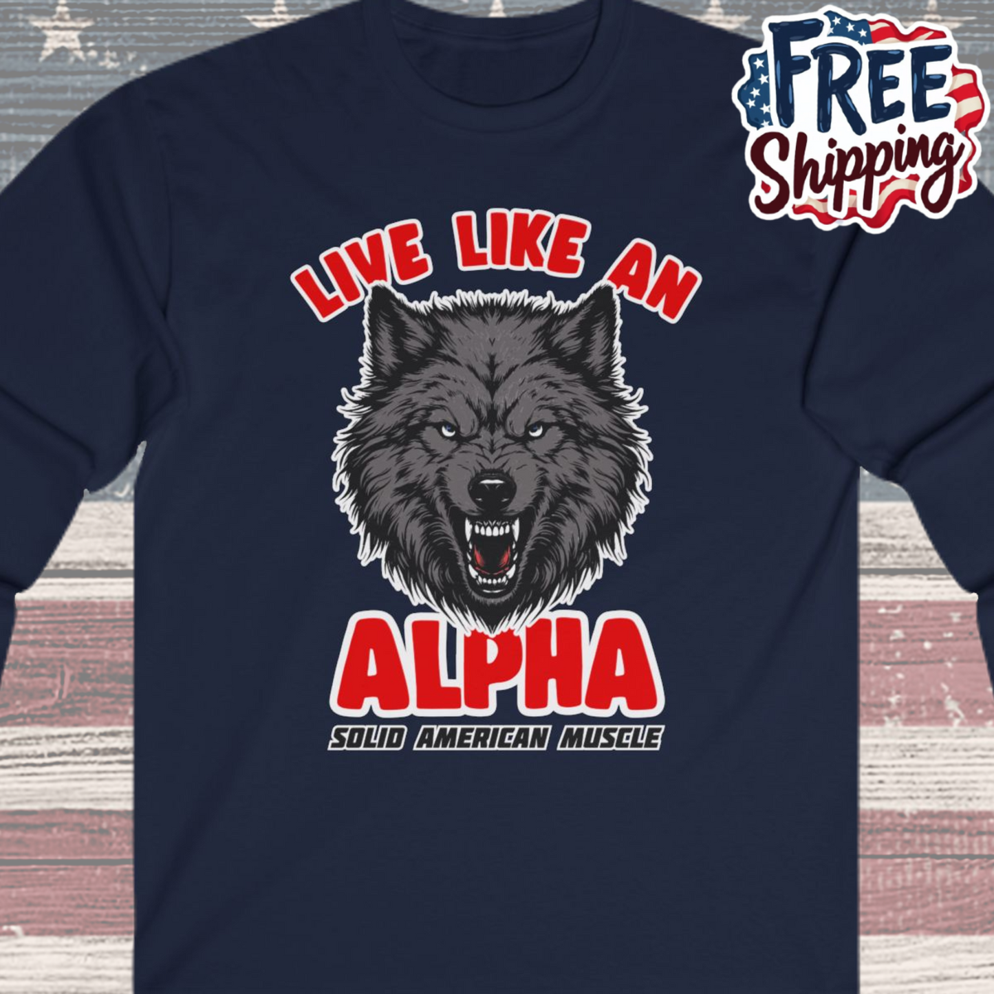 Solid American Muscle - Live Like an Alpha - Gray Wolf Long Sleeve T-Shirt