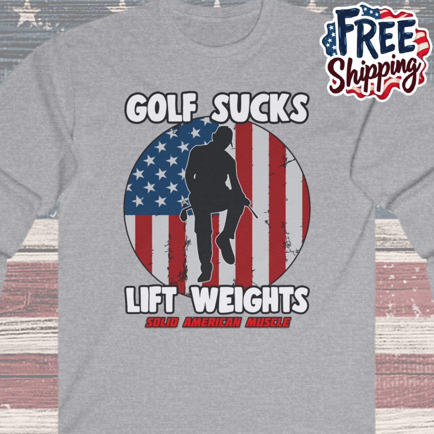 Solid American Muscle - Golf Sucks Lift Weights Long Sleeve T-Shirt