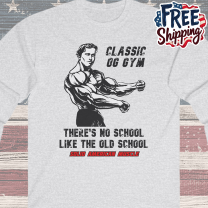 Solid American Muscle - Classic OG Gym - No School Like the Old School Long Sleeve T-Shirt