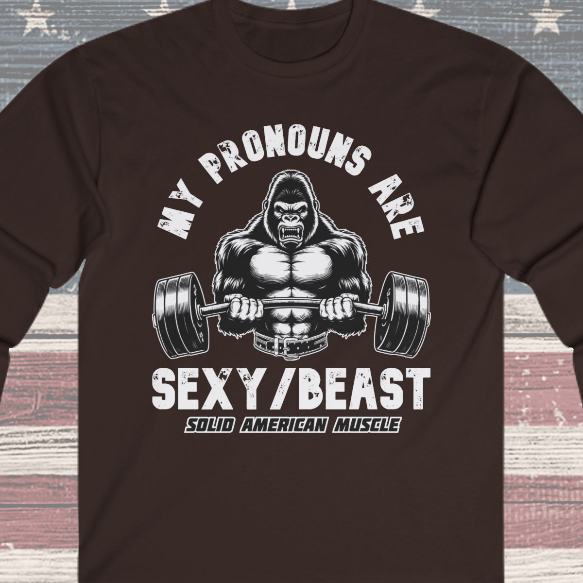 Solid American Muscle - My Pronouns are Sexy/Beast - Silverback Gorilla Long Sleeve T-Shirt