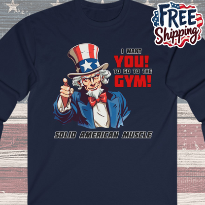Solid American Muscle - Uncle Sam I Want You to Go to the Gym! Long Sleeve T-Shirt