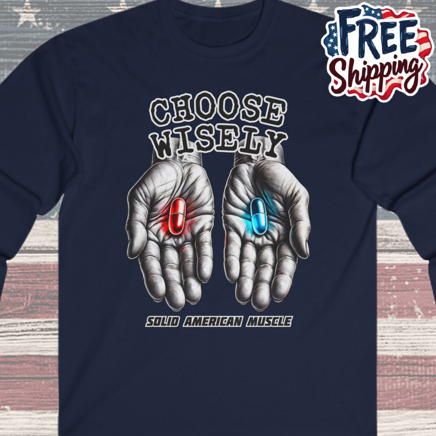 Solid American Muscle - Choose Wisely Long Sleeve T-Shirt