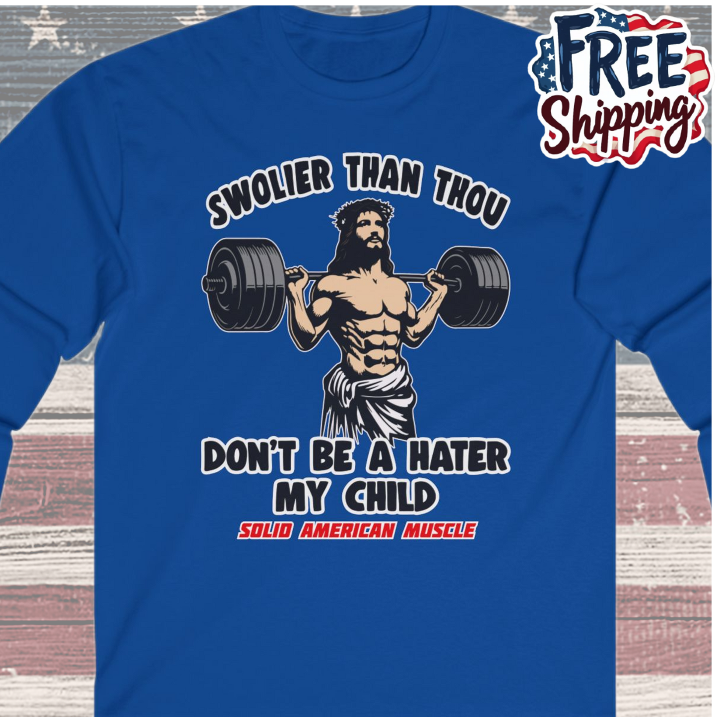 Solid American Muscle - Swolier Than Thou - Lifting Jesus - Long Sleeve T-Shirt