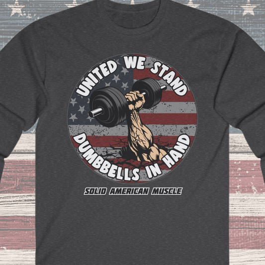 Solid American Muscle - United We Stand Dumbbells in Hand - USA Flag Long Sleeve T-Shirt