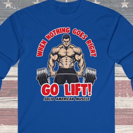 Solid American Muscle - When Nothing Goes Right, Go Lift #2 Long Sleeve T-Shirt