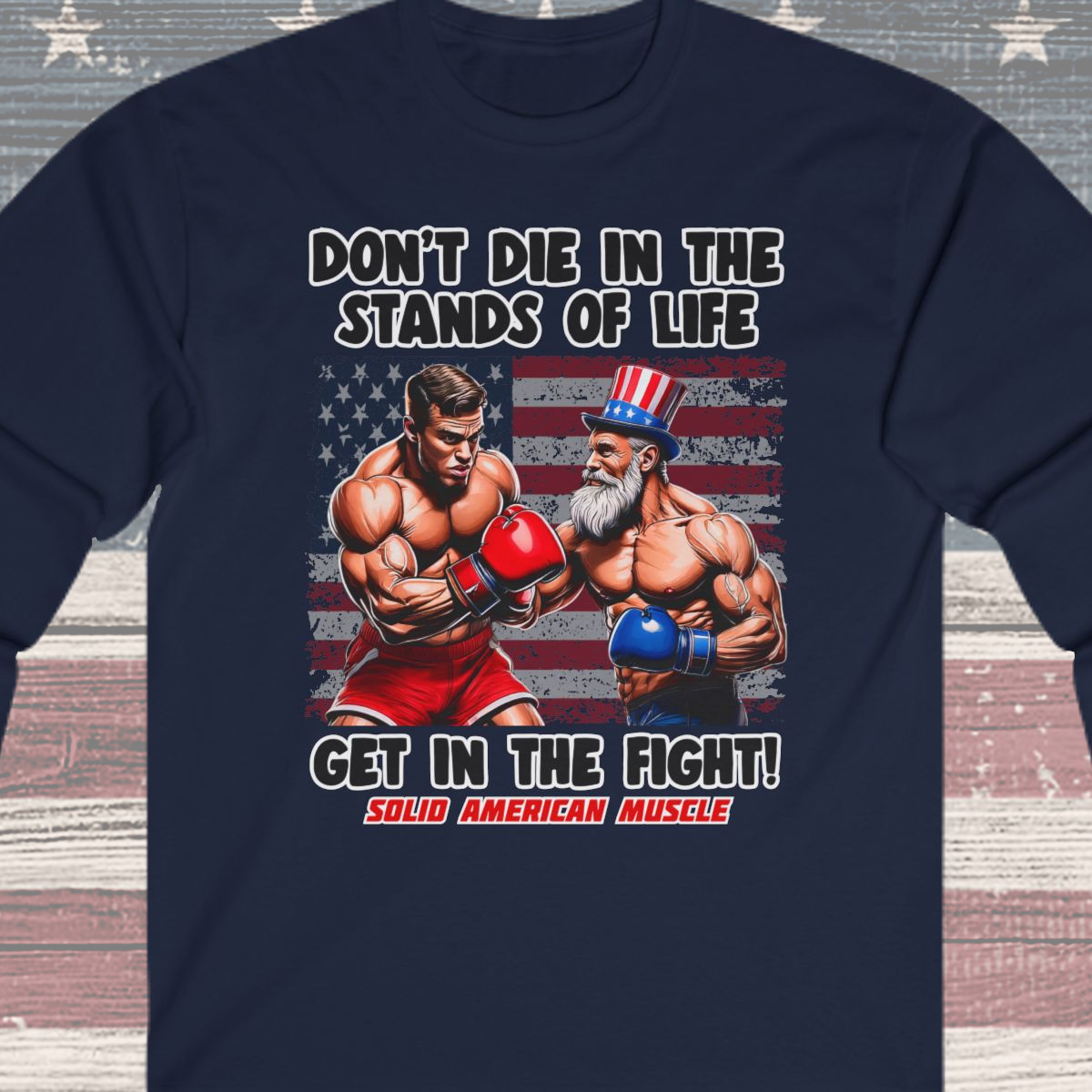 Solid American Muscle - Don't Die in the Stands of Life Long Sleeve T-Shirt