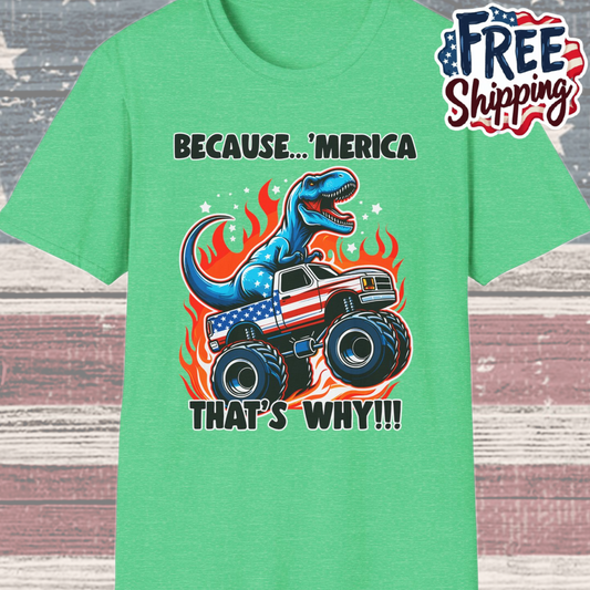 Patriot Collection - Because 'Merica, That's Why!! - Dinosaur Riding a Monster Truck - T-Shirt