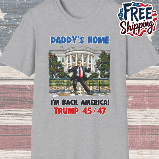 Patriot Collection - Daddy's Home - President Donald Trump - T-Shirt