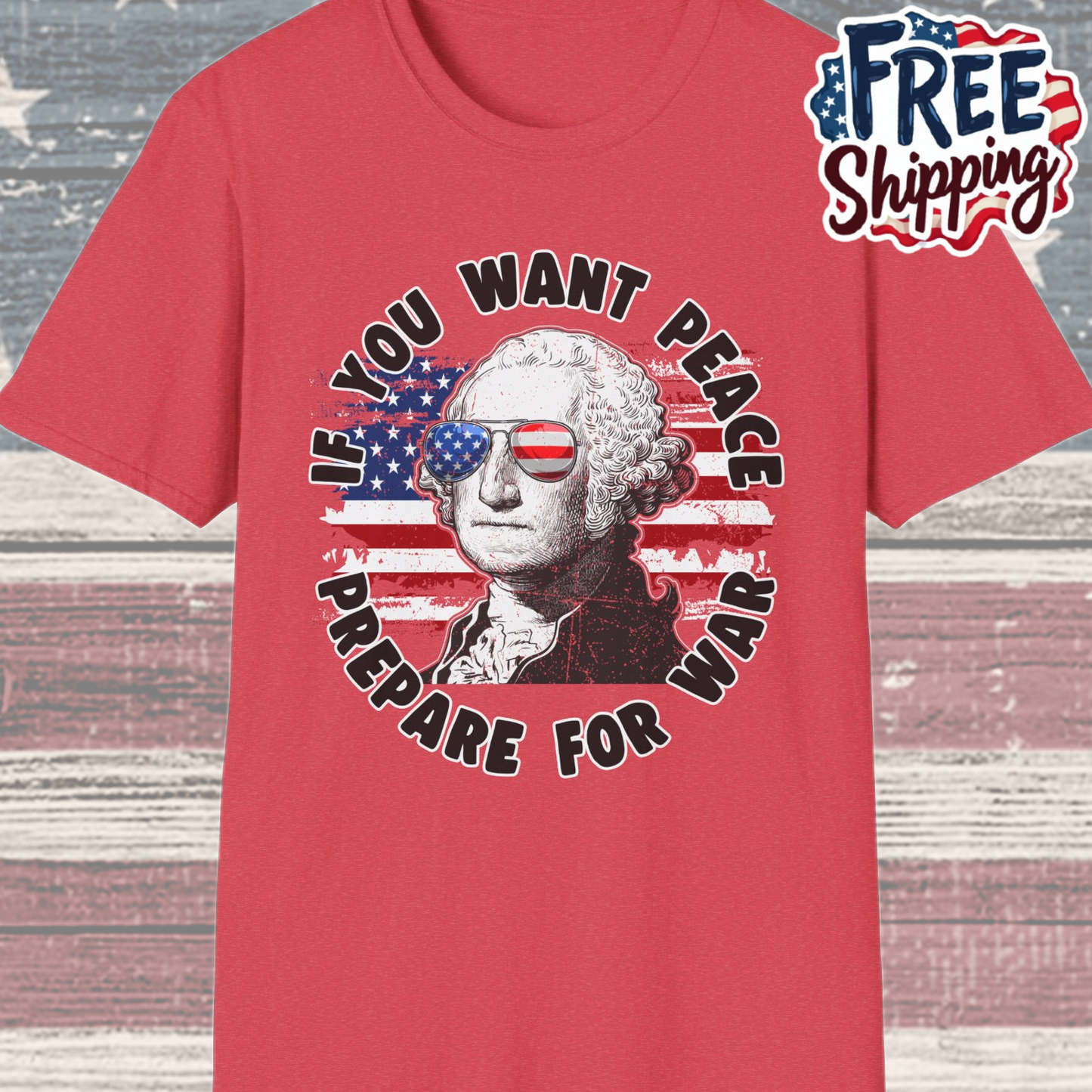Patriot Collection - If You Want Peace, Prepare for War - George Washington - T-Shirt