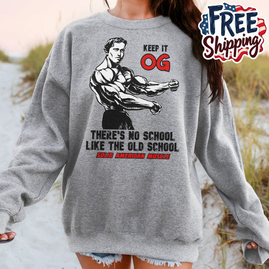 Solid American Muscle - Keep it OG - There's No School Like the Old School Sweatshirt