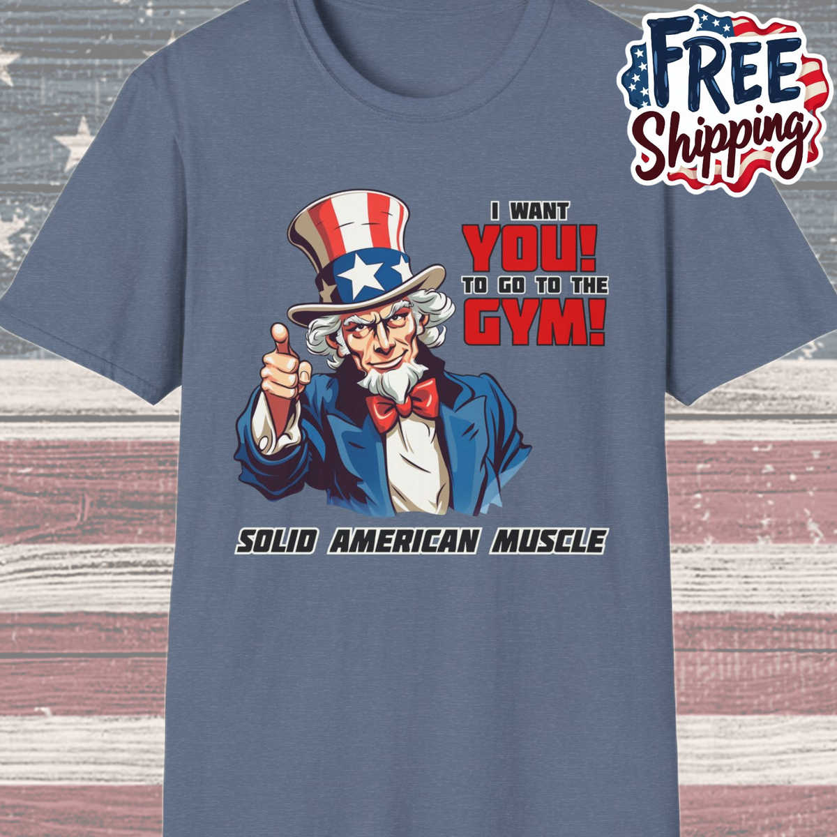 Solid American Muscle - Uncle Sam I Want You to Go to the Gym! T-Shirt