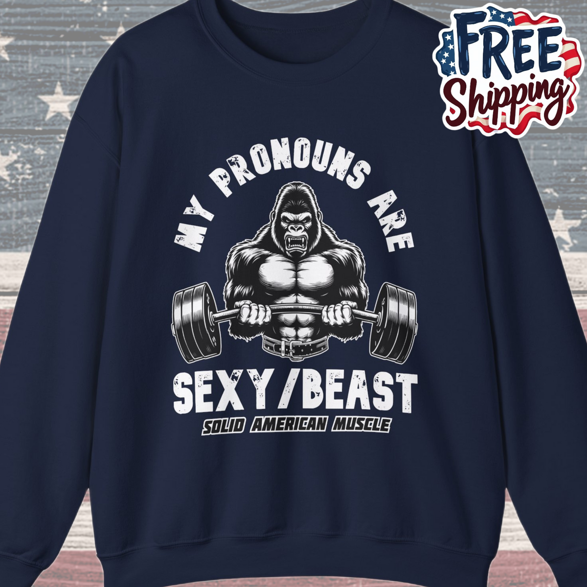 Solid American Muscle - My Pronouns are Sexy/Beast - Silverback Gorilla Sweatshirt
