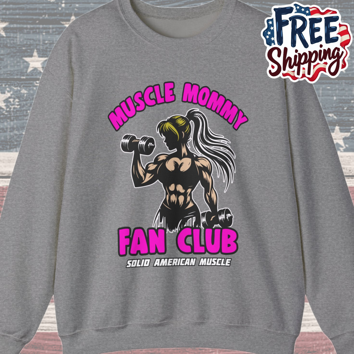 Solid American Muscle - Muscle Mommy Fan Club  Sweatshirt