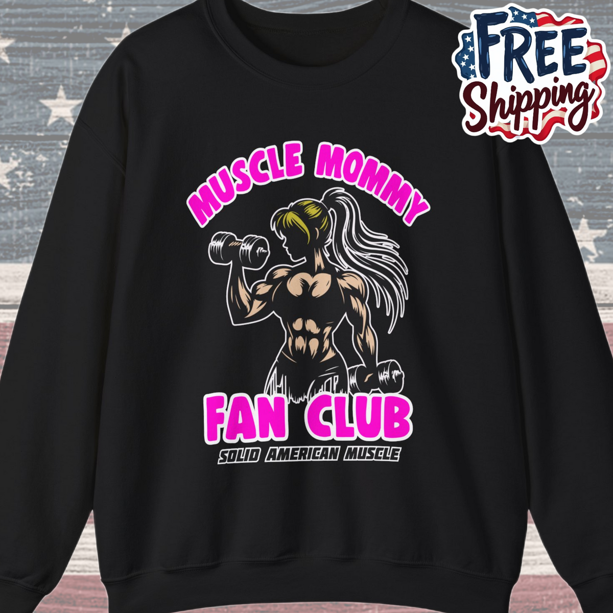 Solid American Muscle - Muscle Mommy Fan Club  Sweatshirt