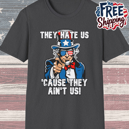 Patriot Collection - The Hate Us 'Cause They Ain't Us! - Uncle Sam - T-Shirt