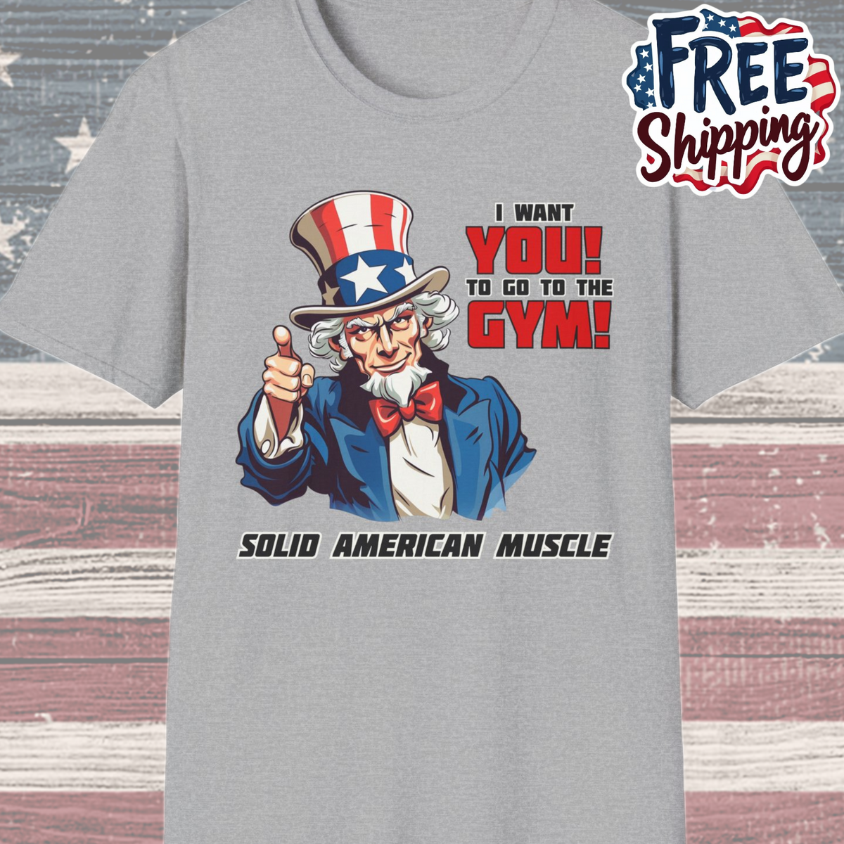 Solid American Muscle - Uncle Sam I Want You to Go to the Gym! T-Shirt