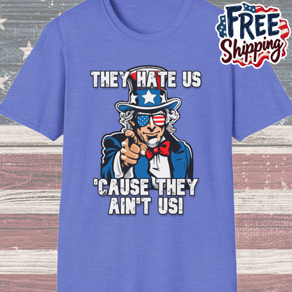 Patriot Collection - The Hate Us 'Cause They Ain't Us! - Uncle Sam - T-Shirt
