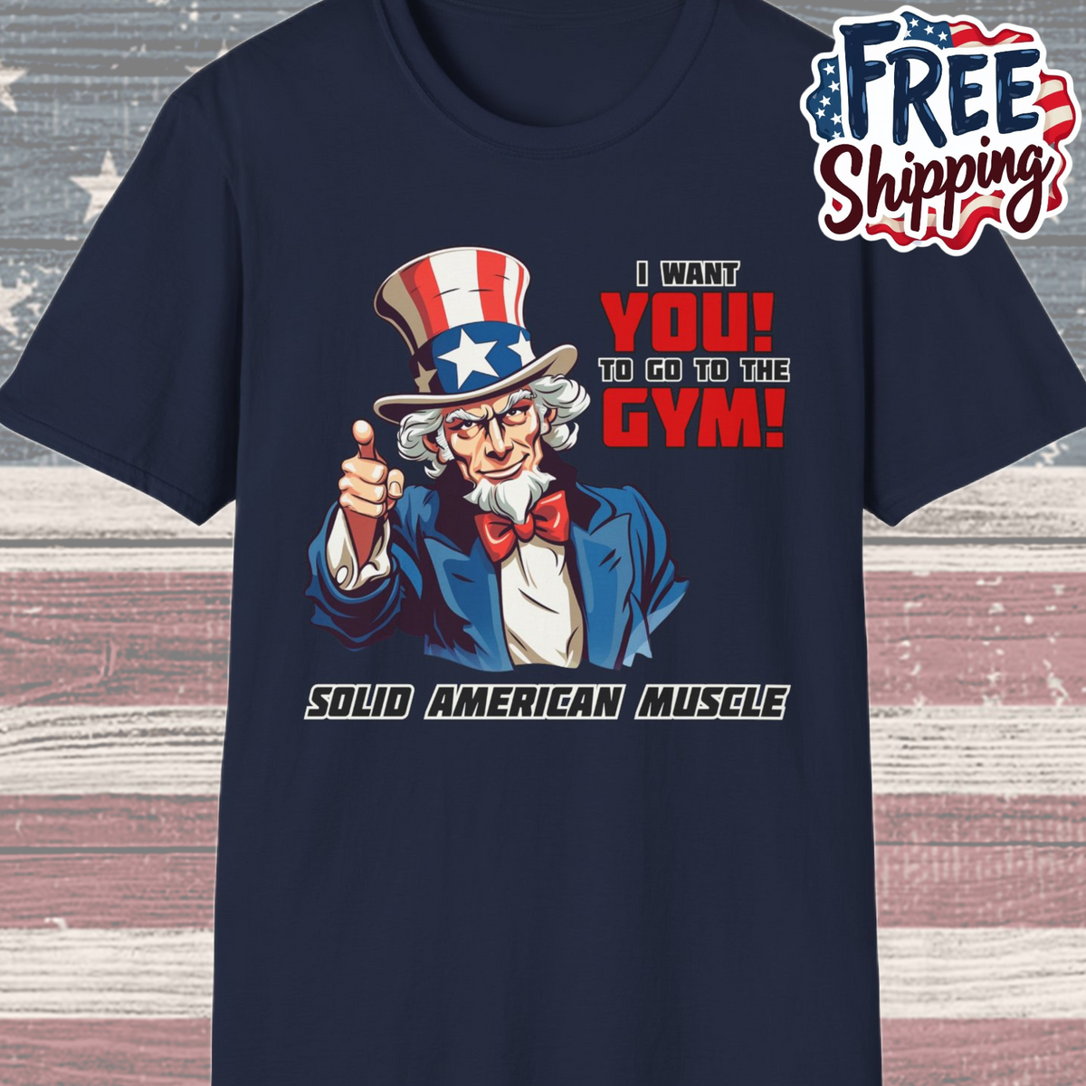 Solid American Muscle - Uncle Sam I Want You to Go to the Gym! T-Shirt