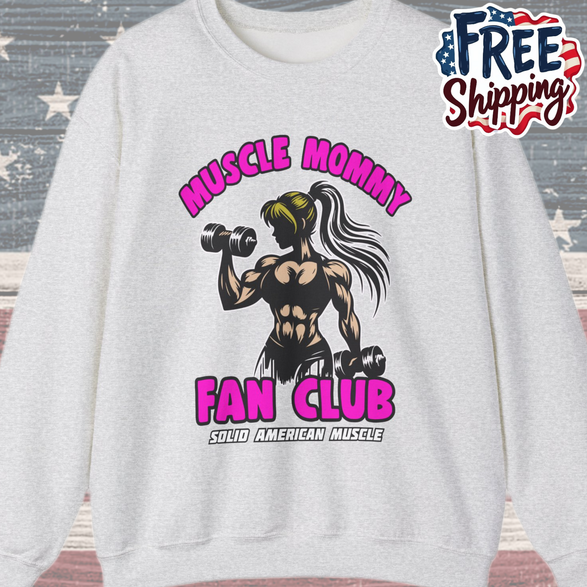 Solid American Muscle - Muscle Mommy Fan Club  Sweatshirt