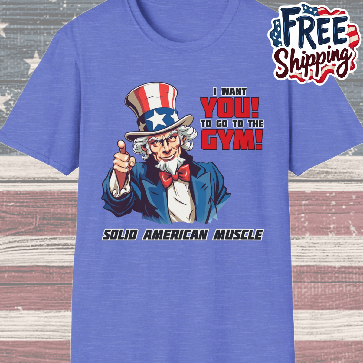 Solid American Muscle - Uncle Sam I Want You to Go to the Gym! T-Shirt