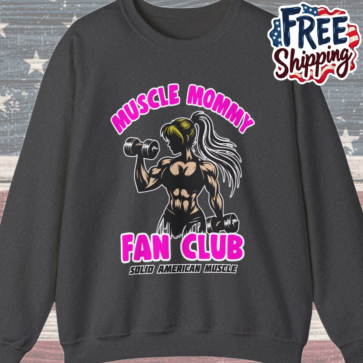 Solid American Muscle - Muscle Mommy Fan Club  Sweatshirt