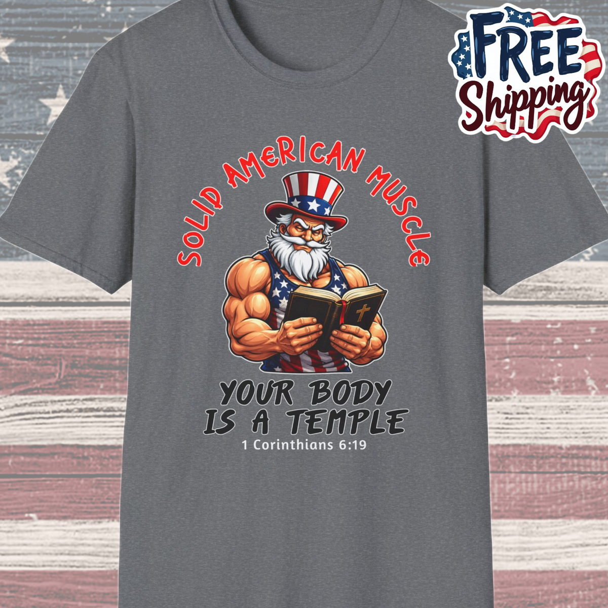 Solid American Muscle - Your Body is a Temple - Christian 1 Corinthians 6:19 - Muscular Uncle Sam Gym T-Shirt