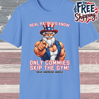 Solid American Muscle - Real Patriots Know - Only Commies Skip the Gym! - Muscular Uncle Sam T-Shirt