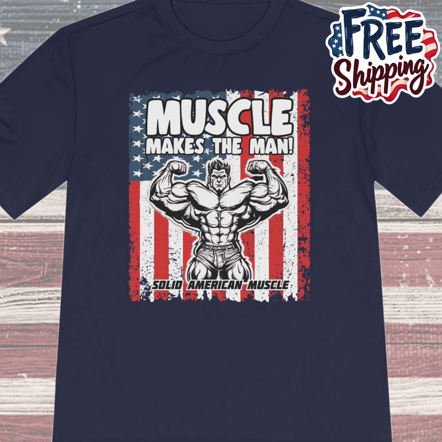 Solid American Muscle - Muscle Makes the Man - USA Flag Moisture Wicking T-Shirt