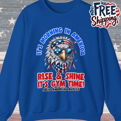 Solid American Muscle - It’s Morning in America - Rise & Shine It’s Gym Time! Sweatshirt