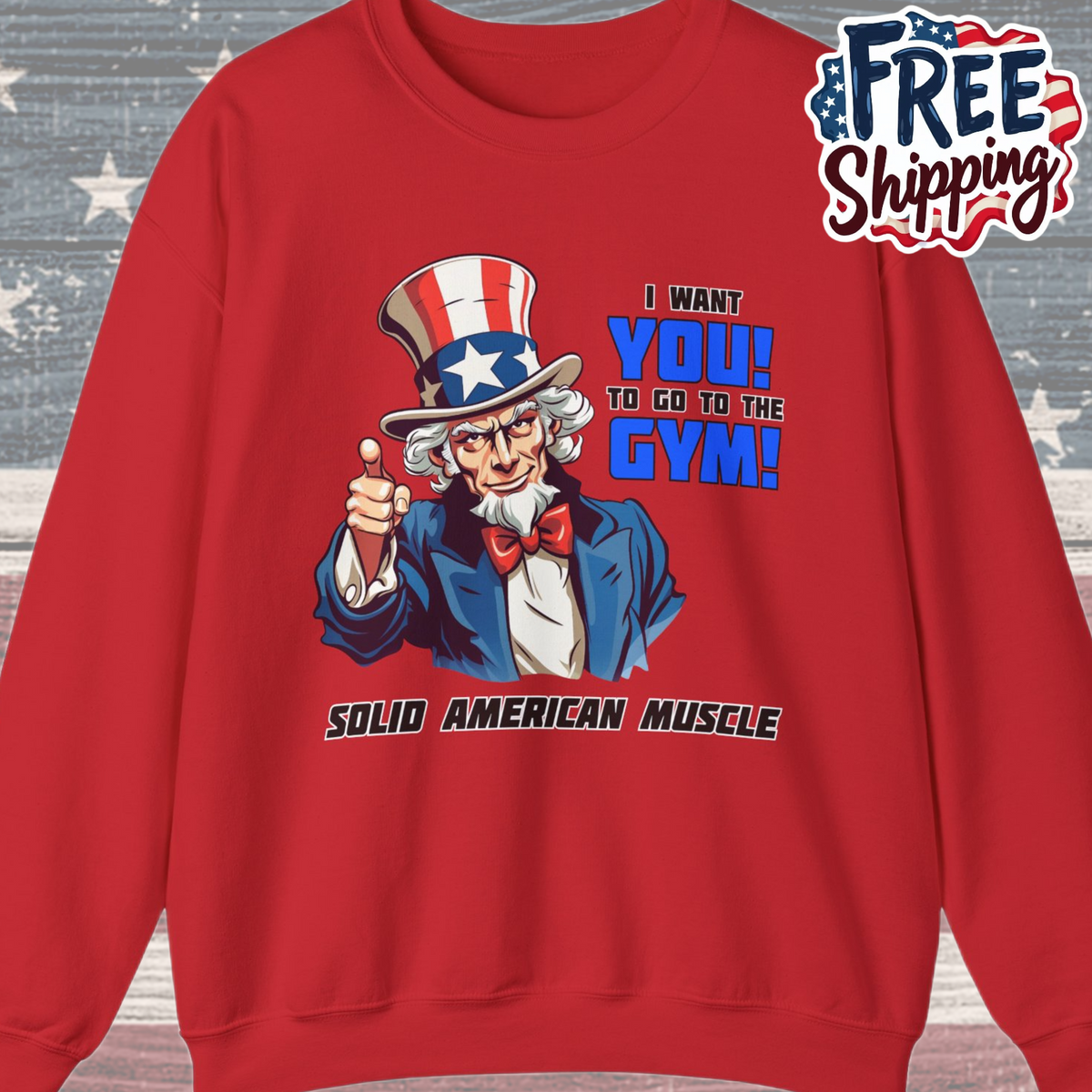 Solid American Muscle - Uncle Sam I Want You to go to the Gym! Sweatshirt
