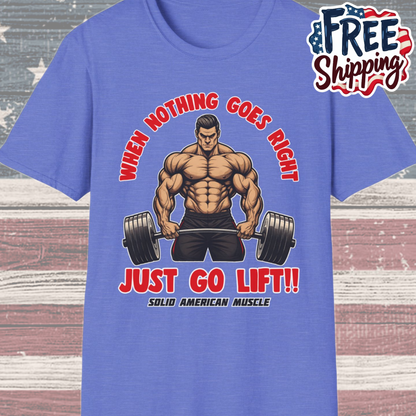 Solid American Muscle - When Nothing Goes Right Go Lift - Man Lifter - T-Shirt