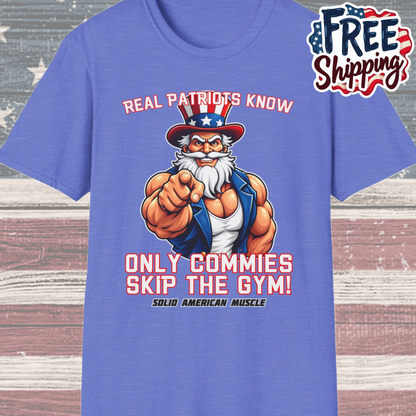 Solid American Muscle - Real Patriots Know - Only Commies Skip the Gym! - Muscular Uncle Sam T-Shirt