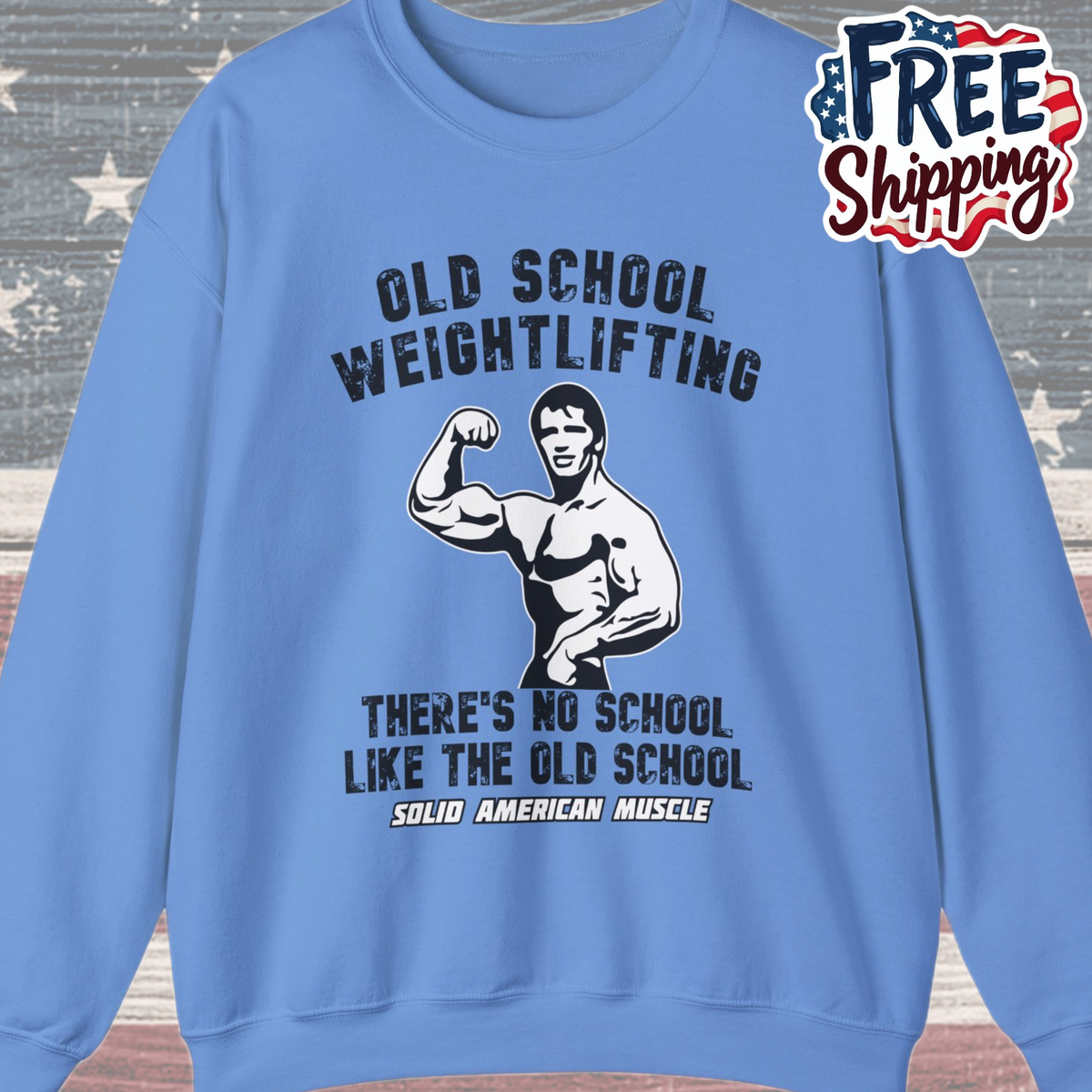 Solid American Muscle - Old School Weightlifting - There's No School Like The Old School Sweatshirt