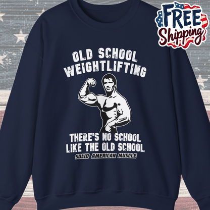 Solid American Muscle - Old School Weightlifting - There's No School Like The Old School Sweatshirt