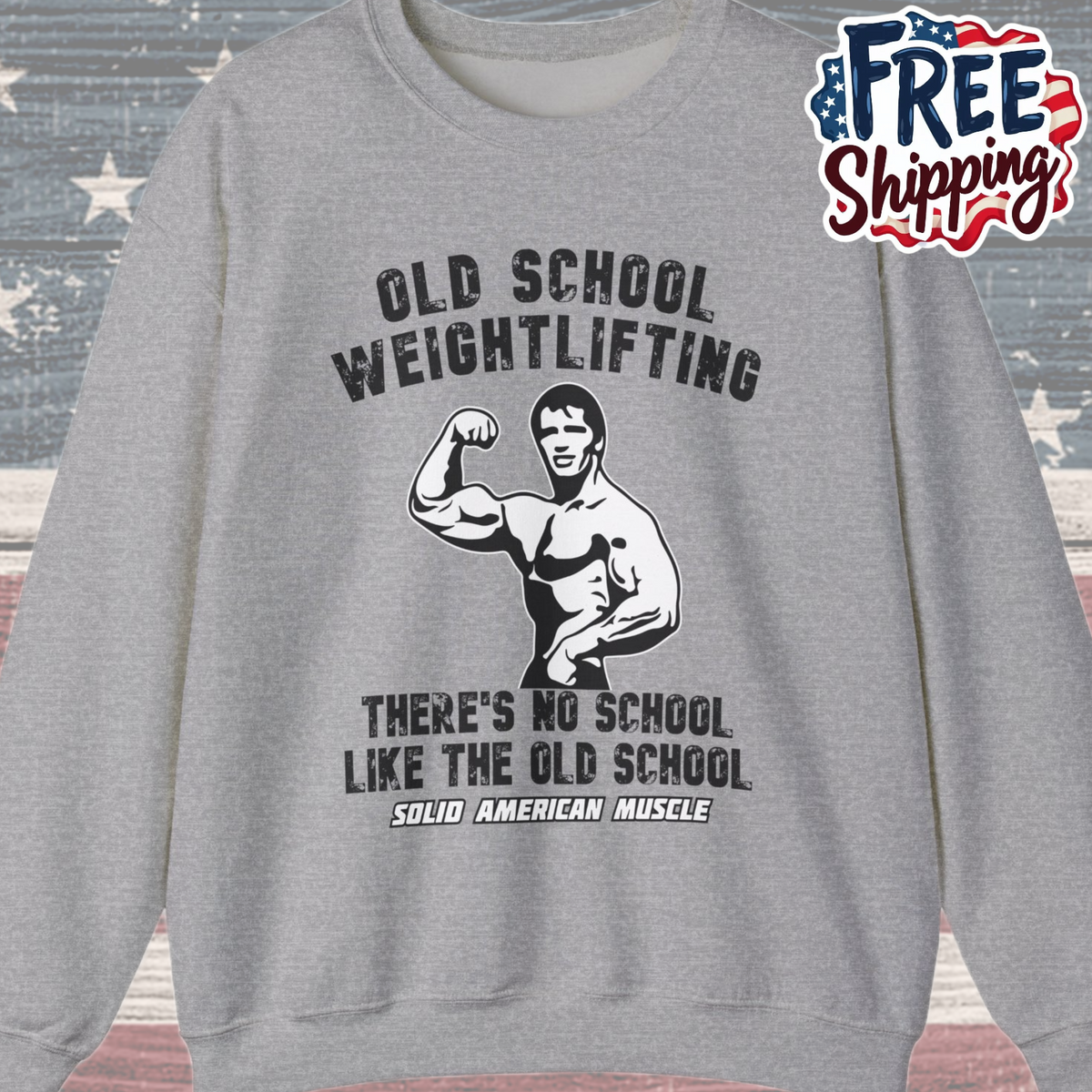Solid American Muscle - Old School Weightlifting - There's No School Like The Old School Sweatshirt