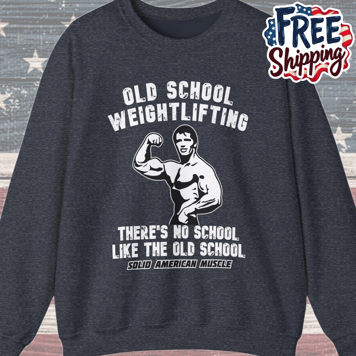 Solid American Muscle - Old School Weightlifting - There's No School Like The Old School Sweatshirt