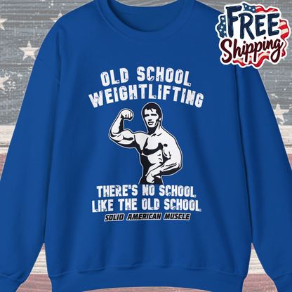 Solid American Muscle - Old School Weightlifting - There's No School Like The Old School Sweatshirt